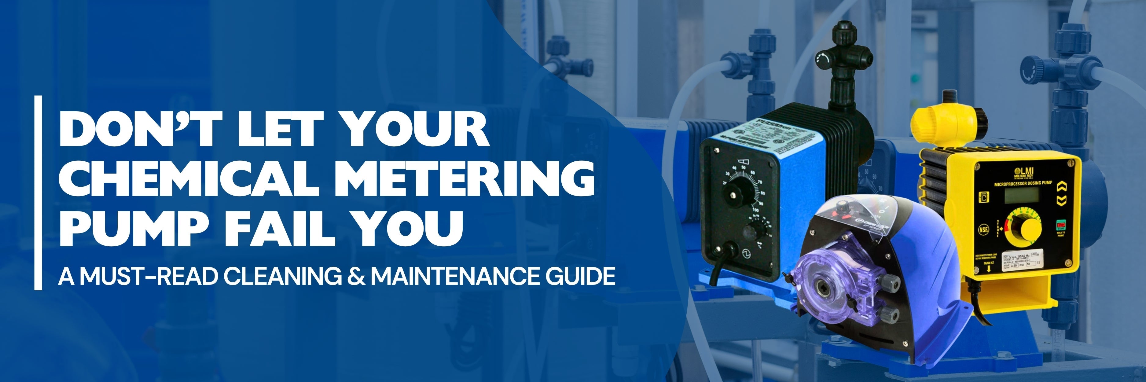 Don’t Let Your Chemical Metering Pump Fail You: A Must-Read Cleaning & Maintenance Guide