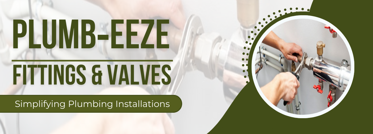 Plumb‑eeze Fittings & Valves Simplifying Plumbing Installations