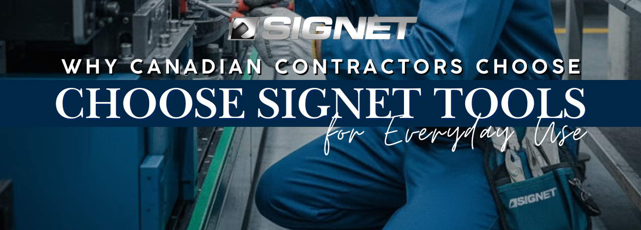 Why Canadian Contractors Choose Signet Tools for Everyday Use