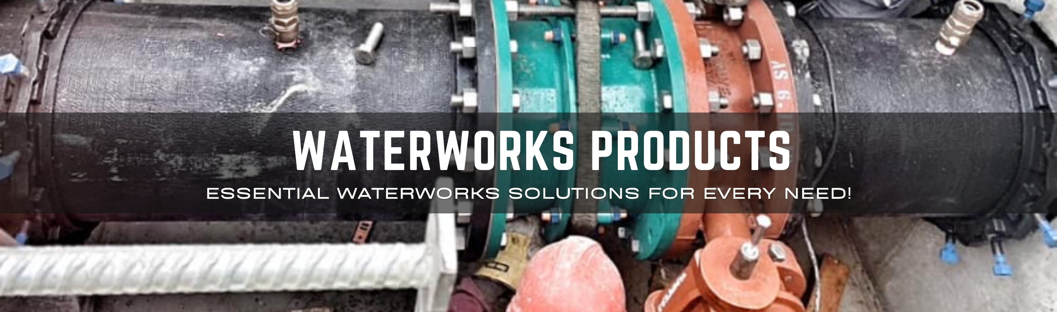 Waterworks Products – Reliable Pipes, Valves & Fittings