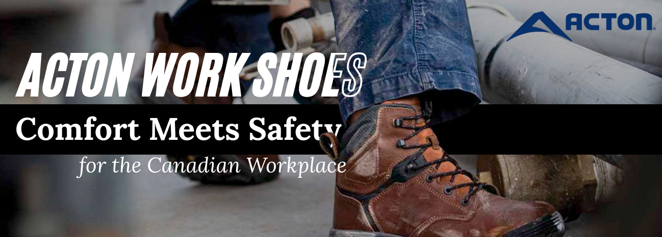 Acton Work Shoes: Comfort Meets Safety for the Canadian Workplace