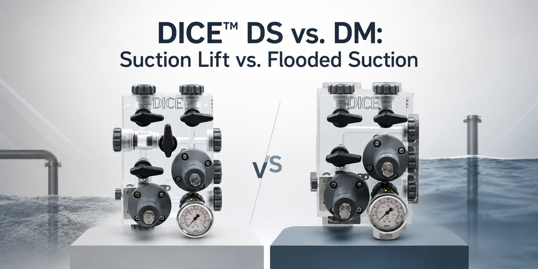 DICE™ DS vs. DM: Suction Lift vs. Flooded Suction