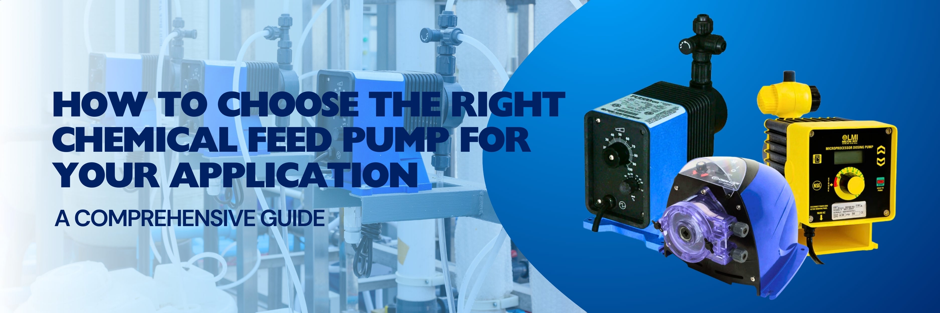 How to Choose the Right Chemical Feed Pump for Your Application: A Comprehensive Guide