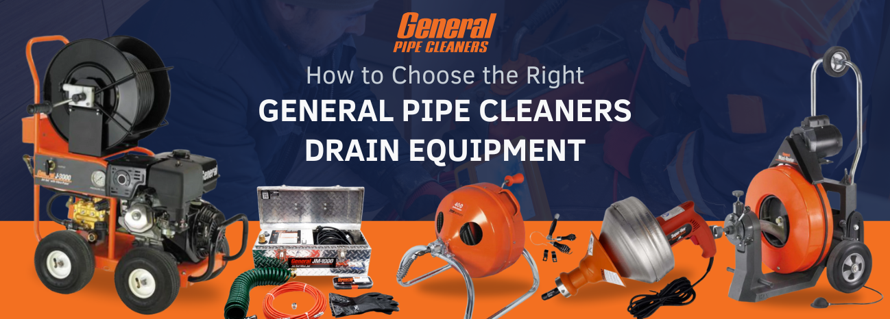 How to Choose the Right General Pipe Cleaners Drain Equipment