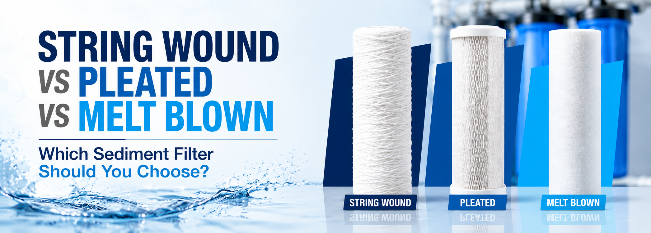 String Wound vs Pleated vs Melt Blown Filters